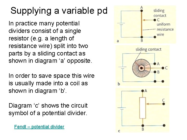 Supplying a variable pd In practice many potential dividers consist of a single resistor