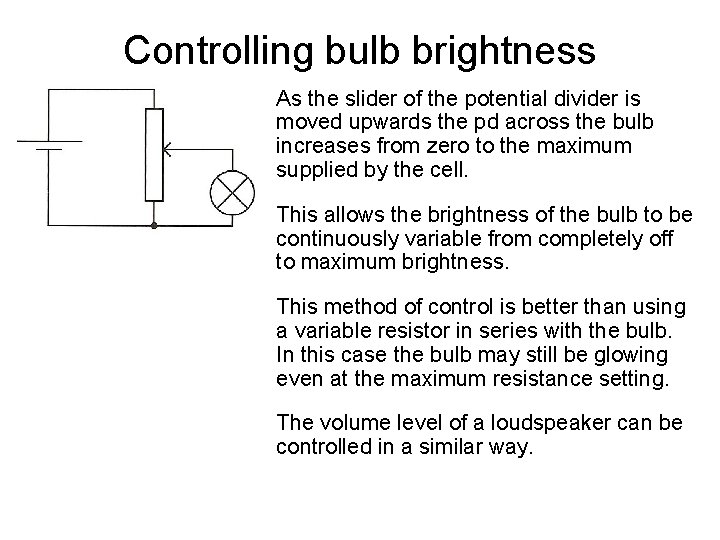 Controlling bulb brightness As the slider of the potential divider is moved upwards the