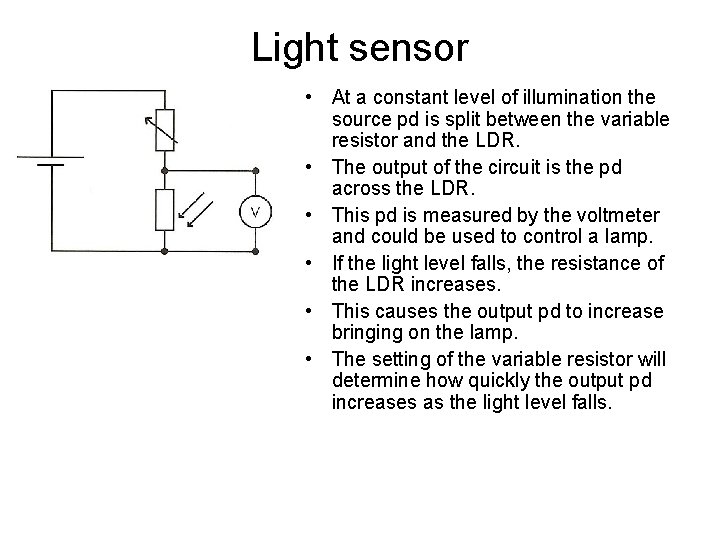 Light sensor • At a constant level of illumination the source pd is split