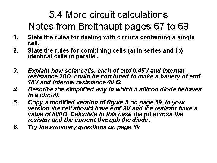 5. 4 More circuit calculations Notes from Breithaupt pages 67 to 69 1. 2.