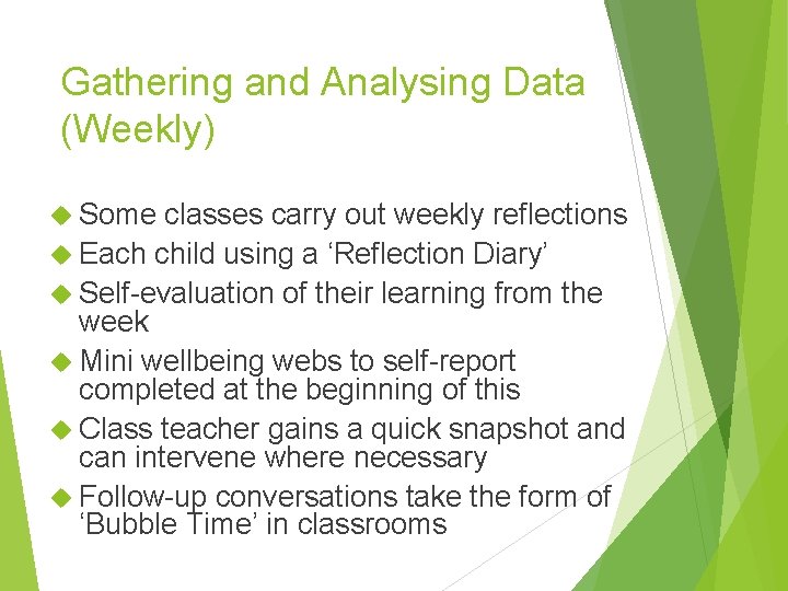 Gathering and Analysing Data (Weekly) Some classes carry out weekly reflections Each child using
