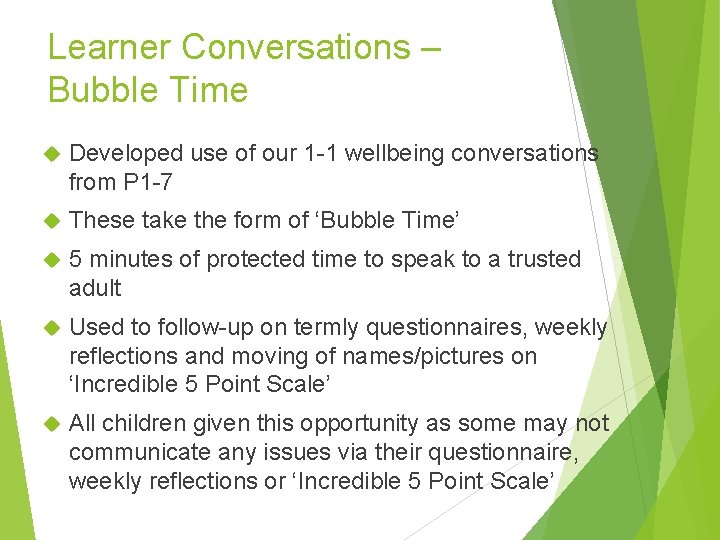 Learner Conversations – Bubble Time Developed use of our 1 -1 wellbeing conversations from