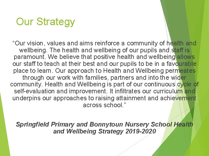 Our Strategy “Our vision, values and aims reinforce a community of health and wellbeing.