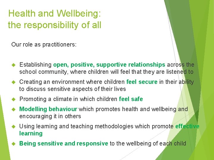 Health and Wellbeing: the responsibility of all Our role as practitioners: Establishing open, positive,