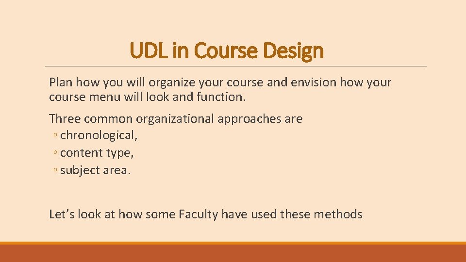 UDL in Course Design Plan how you will organize your course and envision how