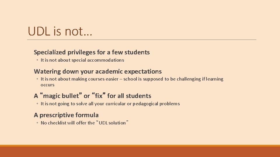 UDL is not… Specialized privileges for a few students ◦ It is not about