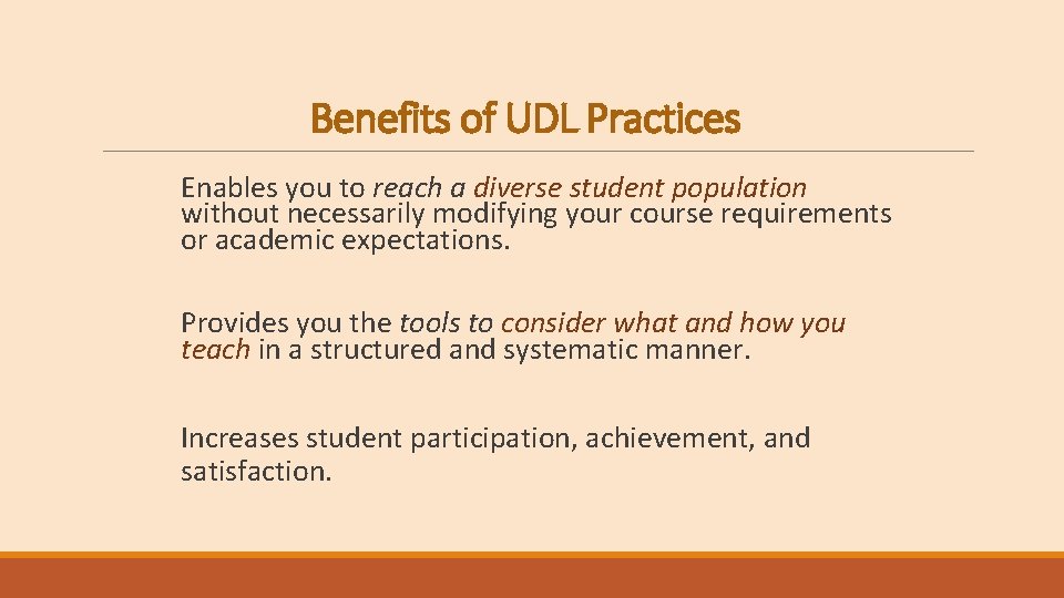 Benefits of UDL Practices Enables you to reach a diverse student population without necessarily