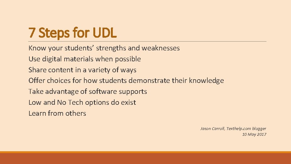 7 Steps for UDL Know your students’ strengths and weaknesses Use digital materials when