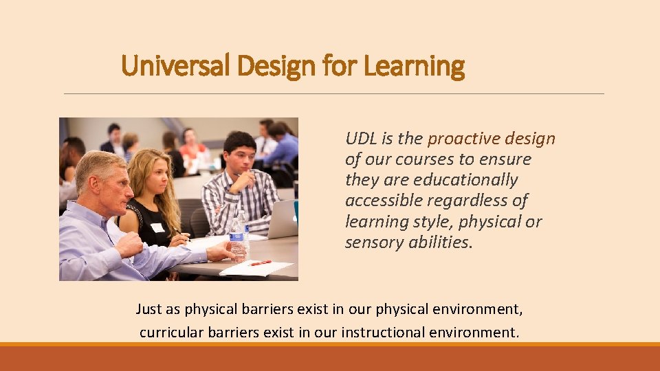 Universal Design for Learning UDL is the proactive design of our courses to ensure