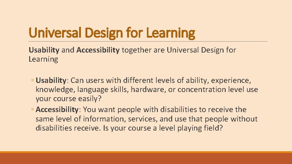 Universal Design for Learning Usability and Accessibility together are Universal Design for Learning ◦