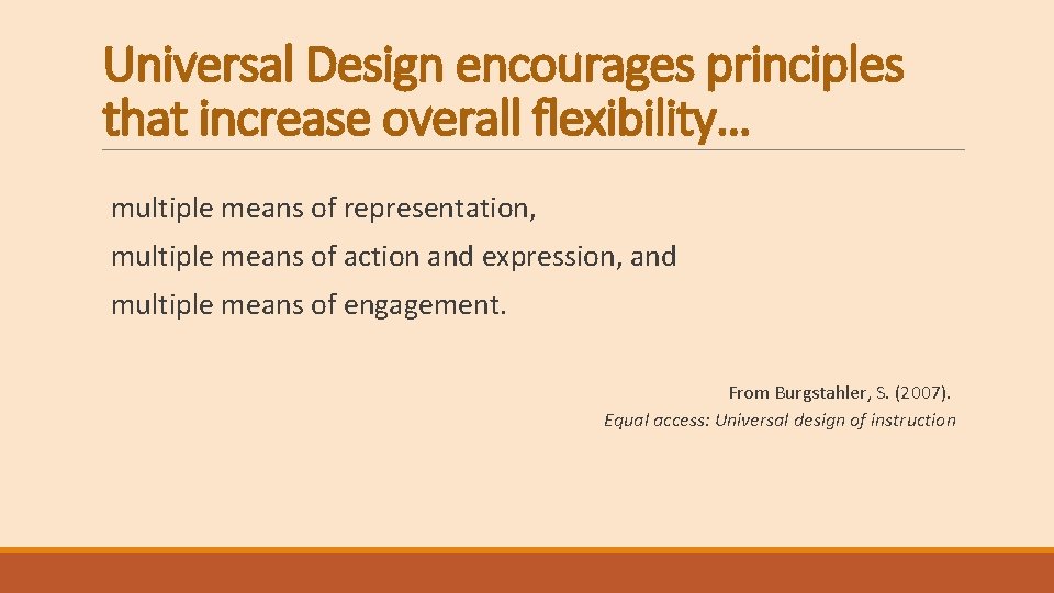 Universal Design encourages principles that increase overall flexibility… multiple means of representation, multiple means