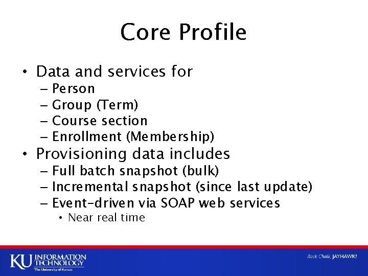 Core Profile • Data and services for – Person – Group (Term) – Course