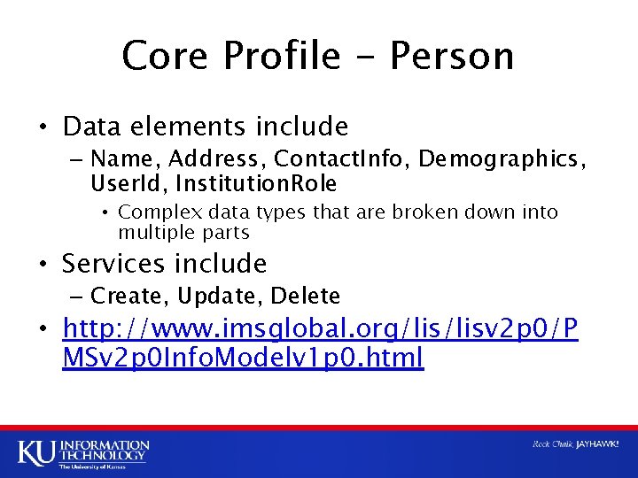 Core Profile - Person • Data elements include – Name, Address, Contact. Info, Demographics,