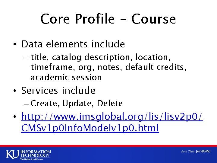 Core Profile - Course • Data elements include – title, catalog description, location, timeframe,