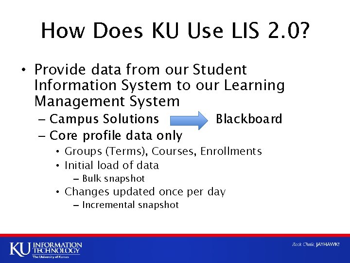 How Does KU Use LIS 2. 0? • Provide data from our Student Information