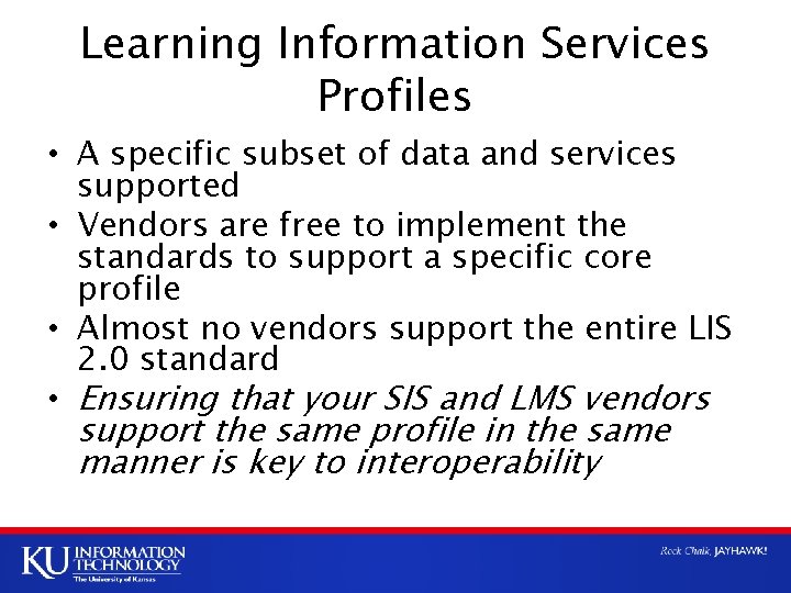 Learning Information Services Profiles • A specific subset of data and services supported •