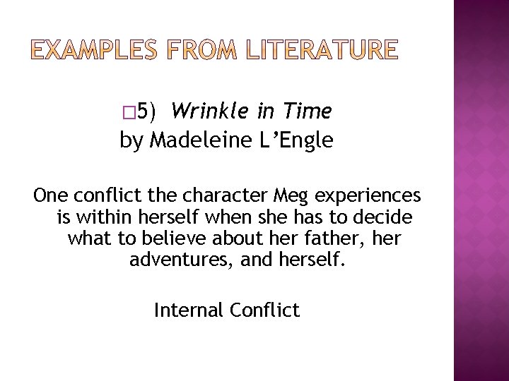 � 5) Wrinkle in Time by Madeleine L’Engle One conflict the character Meg experiences