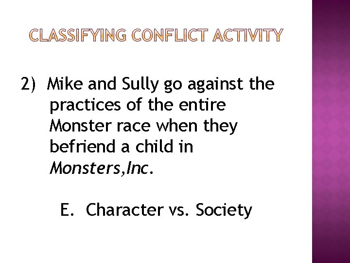 2) Mike and Sully go against the practices of the entire Monster race when