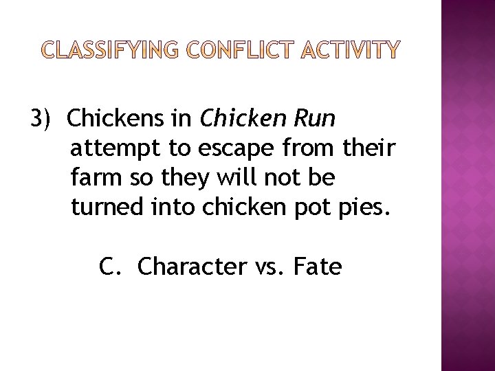 3) Chickens in Chicken Run attempt to escape from their farm so they will