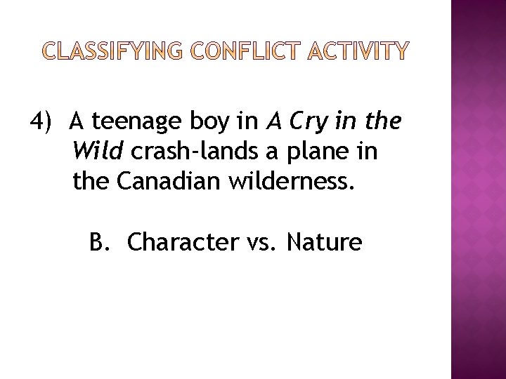 4) A teenage boy in A Cry in the Wild crash-lands a plane in