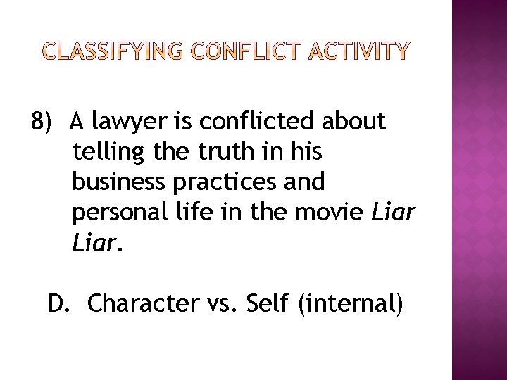 8) A lawyer is conflicted about telling the truth in his business practices and