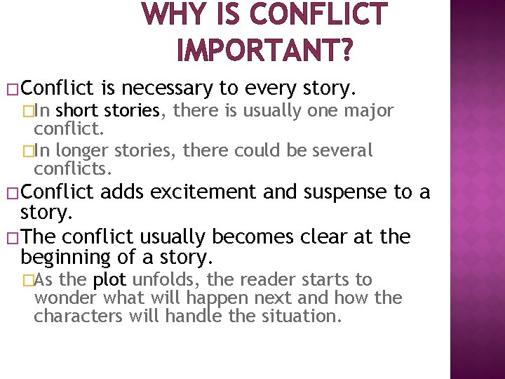 WHY IS CONFLICT IMPORTANT? �Conflict is necessary to every story. �In short stories, there