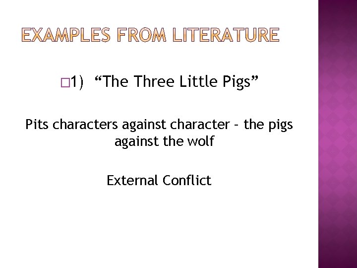 � 1) “The Three Little Pigs” Pits characters against character – the pigs against