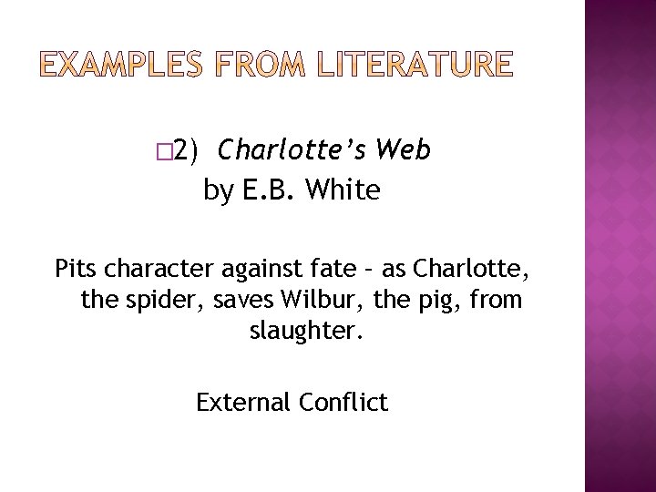 � 2) Charlotte’s Web by E. B. White Pits character against fate – as