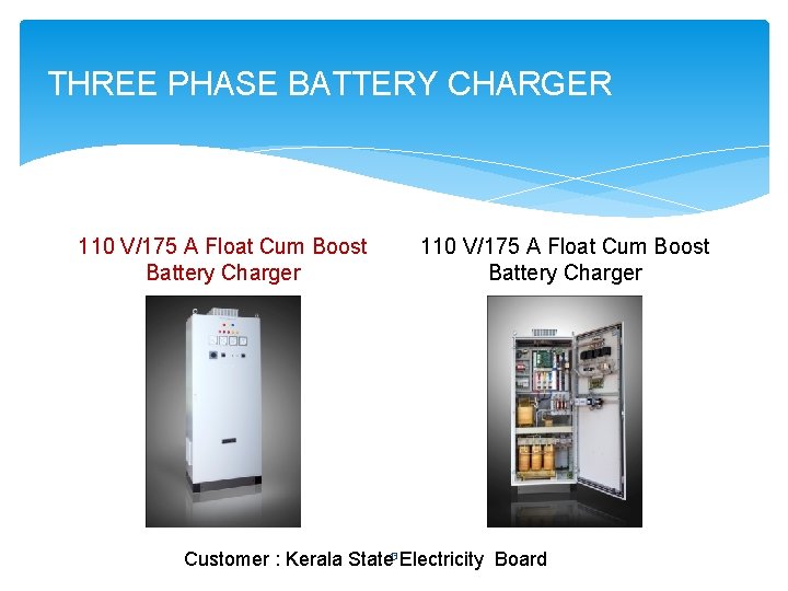 THREE PHASE BATTERY CHARGER 110 V/175 A Float Cum Boost Battery Charger Customer :