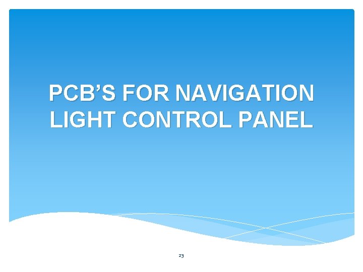 PCB’S FOR NAVIGATION LIGHT CONTROL PANEL 23 