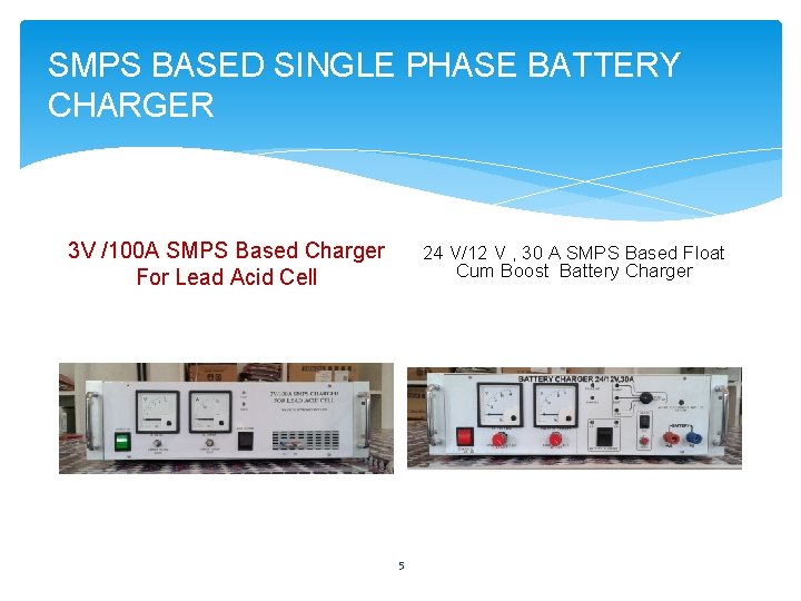 SMPS BASED SINGLE PHASE BATTERY CHARGER 3 V /100 A SMPS Based Charger For