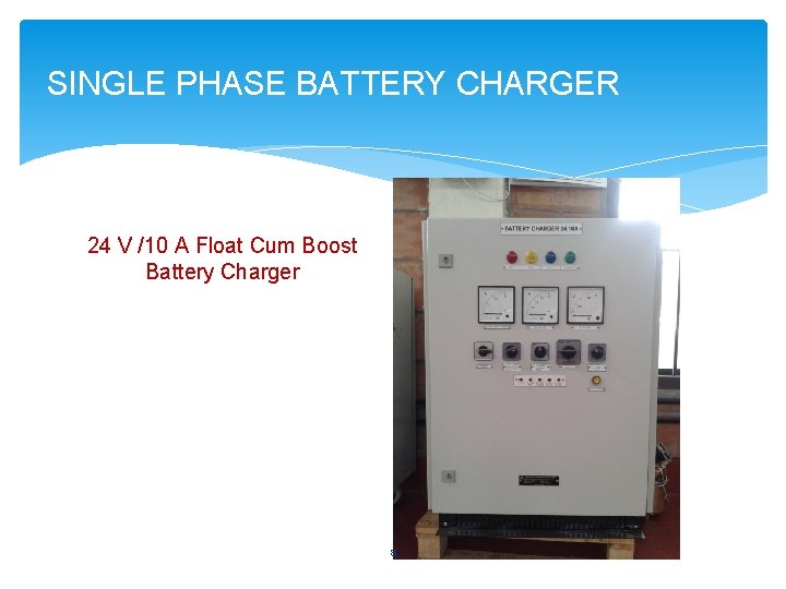 SINGLE PHASE BATTERY CHARGER 24 V /10 A Float Cum Boost Battery Charger 8