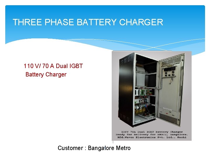 THREE PHASE BATTERY CHARGER 110 V/ 70 A Dual IGBT Battery Charger 9 Customer