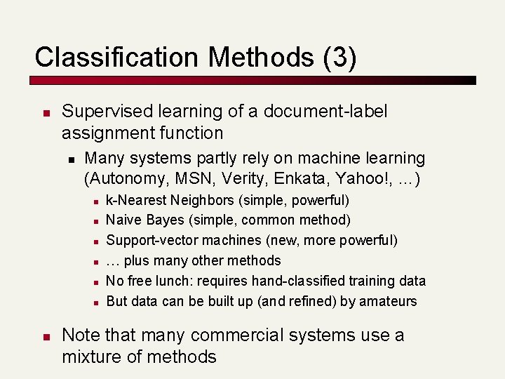 Classification Methods (3) n Supervised learning of a document-label assignment function n Many systems