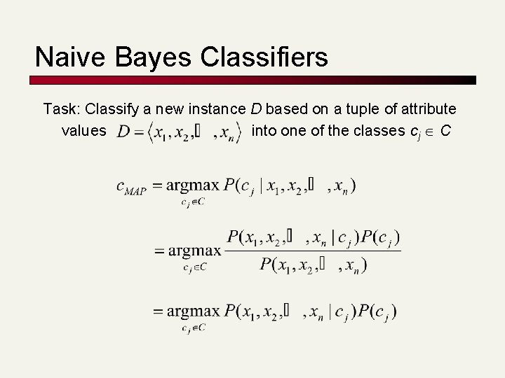 Naive Bayes Classifiers Task: Classify a new instance D based on a tuple of