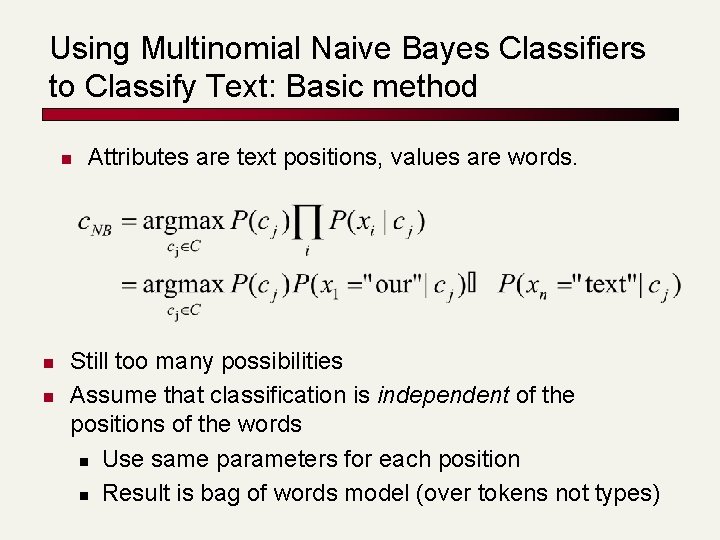 Using Multinomial Naive Bayes Classifiers to Classify Text: Basic method n n n Attributes
