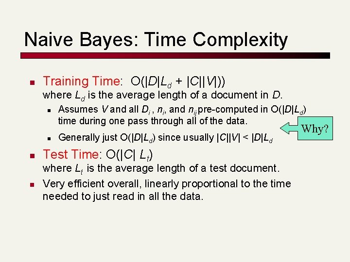 Naive Bayes: Time Complexity n Training Time: O(|D|Ld + |C||V|)) where Ld is the