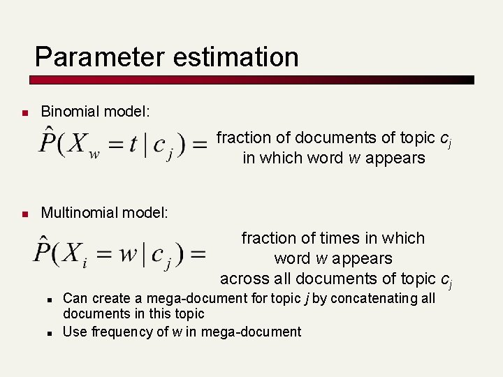 Parameter estimation n Binomial model: fraction of documents of topic cj in which word