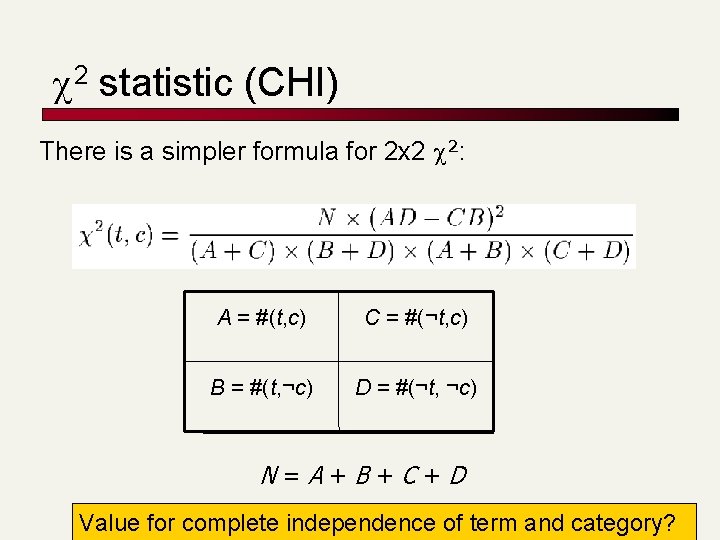  2 statistic (CHI) There is a simpler formula for 2 x 2 2: