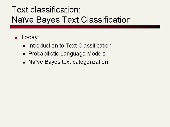 Text classification: Naïve Bayes Text Classification n Today: n n n Introduction to Text