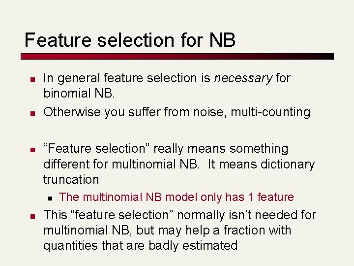 Feature selection for NB n n n In general feature selection is necessary for