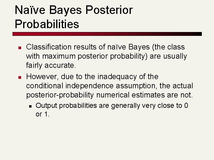Naïve Bayes Posterior Probabilities n n Classification results of naïve Bayes (the class with