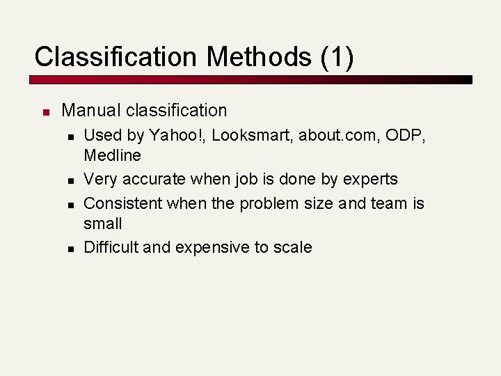 Classification Methods (1) n Manual classification n n Used by Yahoo!, Looksmart, about. com,