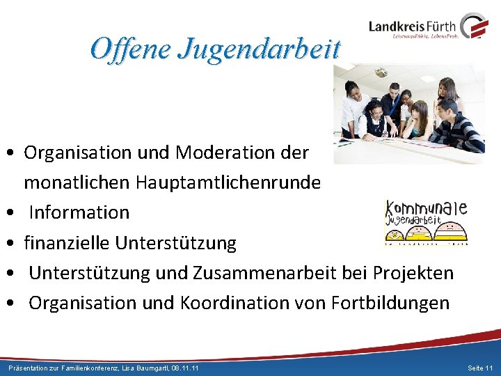 Offene Jugendarbeit • Organisation und Moderation der monatlichen Hauptamtlichenrunde • Information • finanzielle Unterstützung