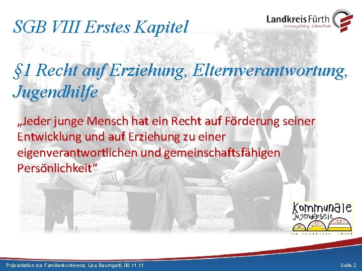 SGB VIII Erstes Kapitel § 1 Recht auf Erziehung, Elternverantwortung, Jugendhilfe „Jeder junge Mensch