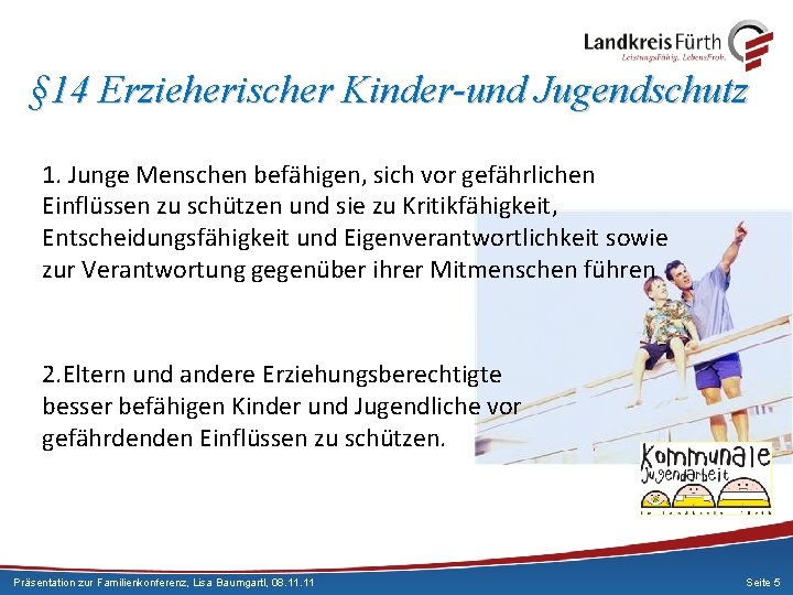 § 14 Erzieherischer Kinder-und Jugendschutz 1. Junge Menschen befähigen, sich vor gefährlichen Einflüssen zu