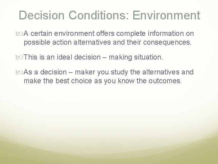 Decision Conditions: Environment A certain environment offers complete information on possible action alternatives and