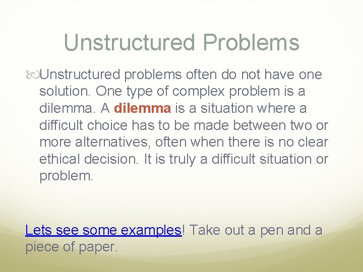 Unstructured Problems Unstructured problems often do not have one solution. One type of complex