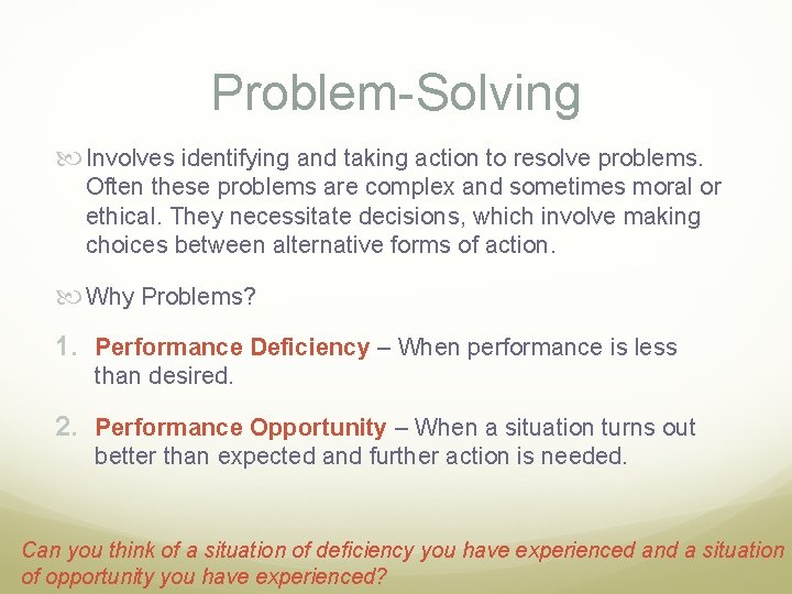 Problem-Solving Involves identifying and taking action to resolve problems. Often these problems are complex