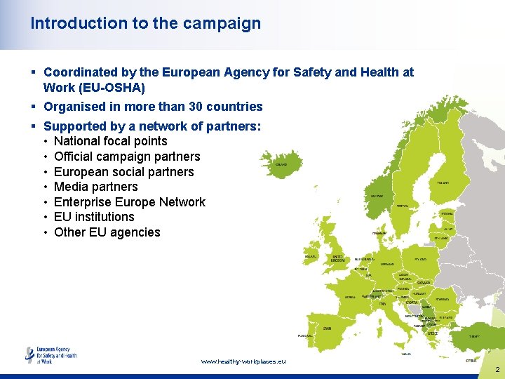 Introduction to the campaign § Coordinated by the European Agency for Safety and Health